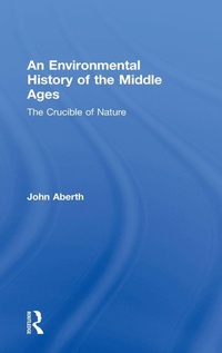 Enlarge image Cover: An Environmental History of the Middle Ages - Routledge