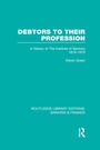 Cover: Debtors to their Profession (RLE Banking & Finance) - Routledge