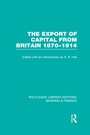 Cover: The Export of Capital from Britain (RLE Banking & Finance) - Routledge
