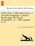 Cover: Kilka S O W O Miros Awskim, Z Powodu Drugiego Wydania Dzie a Jego Powstanie Poznan Skie Z R. 1848 Napisa G. D. - British Library, Historical Print Editions