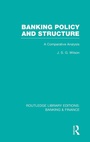 Cover: Banking Policy and Structure (RLE Banking & Finance) - Routledge