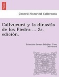 Cover: Callvucura&acute; y la dinasti&acute;a de los Piedra ... 2a. edicio&acute;n. - British Library, Historical Print Editions