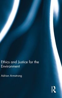 Enlarge image Cover: Ethics and Justice for the Environment - Routledge