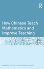 Cover: How Chinese Teach Mathematics and Improve Teaching - Routledge