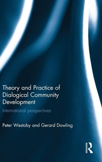 Enlarge image Cover: Theory and Practice of Dialogical Community Development - Routledge