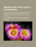 Cover: Emigration Practically Considered; With Detailed Directions to Emigrants Proceeding to British North America, Particularly to the Canadas - Rarebooksclub.com