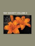 Cover: Ray Society Volume 8 - Rarebooksclub.com