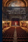 Cover: L'homme vert; comedie en un acte, melee de couplets - Nabu Press