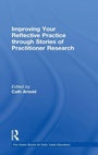 Cover: Improving Your Reflective Practice through Stories of Practitioner Research - Routledge