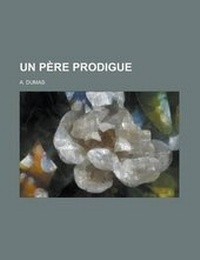 Enlarge image Cover: Un Pere Prodigue - General Books