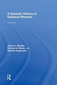 Enlarge image Cover: A Synoptic History of Classical Rhetoric - Routledge
