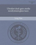 Cover: Ultrafast Dual-Gain-Media Neodymium: Glass Laser - Proquest, Umi Dissertation Publishing