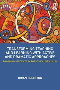 Enlarge image Cover: Transforming Teaching and Learning with Active and Dramatic Approaches - Routledge