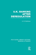 Cover: UK Banking After Deregulation (RLE: Banking & Finance) - Routledge