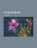 Cover: Le Felin Geant - Rarebooksclub.com