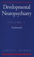 Cover: Developmental Neuropsychiatry: Volume 1: The Fundamentals - Oxford University Press Inc