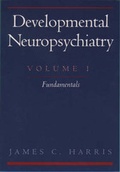Cover: Developmental Neuropsychiatry: Volume 1: Fundamentals - Oxford University Press Inc