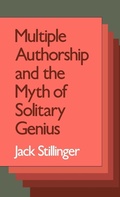Cover: Multiple Authorship and the Myth of Solitary Genius - Oxford University Press Inc