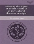Cover: Assessing the Impact of Sudden Onsets in an Inattentional Blindness Paradigm - Proquest, Umi Dissertation Publishing