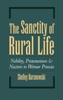Cover: The Sanctity of Rural Life - Oxford University Press Inc