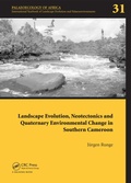 Cover: Landscape Evolution, Neotectonics and Quaternary Environmental Change in Southern Cameroon - CRC Press