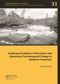 Cover: Landscape Evolution, Neotectonics and Quaternary Environmental Change in Southern Cameroon - CRC Press