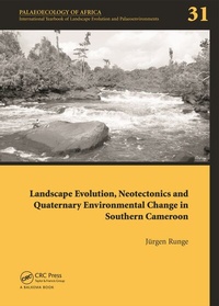 Enlarge image Cover: Landscape Evolution, Neotectonics and Quaternary Environmental Change in Southern Cameroon - CRC Press