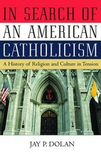 Enlarge image Cover: In Search of an American Catholicism - Oxford University Press Inc