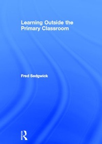 Enlarge image Cover: Learning Outside the Primary Classroom - Routledge