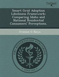 Cover: Smart Grid Adoption Likeliness Framework: Comparing Idaho and National Residential Consumers' Perceptions - Proquest, Umi Dissertation Publishing