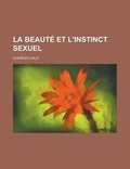 Cover: La Beaute Et L'Instinct Sexuel - Rarebooksclub.com