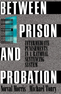 Enlarge image Cover: Between Prison and Probation - Oxford University Press Inc