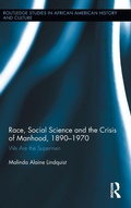 Cover: Race, Social Science and the Crisis of Manhood, 1890-1970 - Routledge