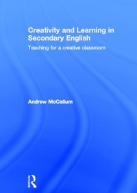 Enlarge image Cover: Creativity and Learning in Secondary English - Routledge