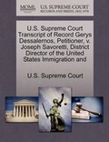 Cover: U.S. Supreme Court Transcript of Record Gerys Dessalernos, Petitioner, V. Joseph Savoretti, District Director of the United States Immigration and - Gale, U.S. Supreme Court Records