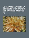 Cover: Le Canarien (8); Livre de La Conquete Et Conversion Des Canaries (1402-1422) - General Books
