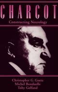Cover: Charcot: Constructing Neurology - Oxford University Press Inc