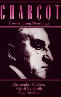 Enlarge image Cover: Charcot: Constructing Neurology - Oxford University Press Inc