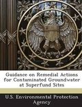 Cover: Guidance on Remedial Actions for Contaminated Groundwater at Superfund Sites - Bibliogov