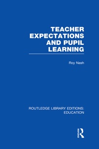 Enlarge image Cover: Teacher Expectations and Pupil Learning (RLE Edu N) - Routledge