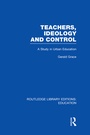 Cover: Teachers, Ideology and Control (RLE Edu N) - Routledge