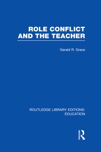 Enlarge image Cover: Role Conflict and the Teacher (RLE Edu N) - Routledge