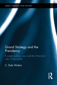 Enlarge image Cover: Grand Strategy and the Presidency - Routledge