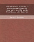 Cover: The Structural Relations of the Negaunee-Ishpeming District of the Marquette Iron Range, Lake Superior - Bibliogov