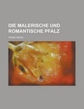 Cover: Die Malerische Und Romantische Pfalz - Rarebooksclub.com