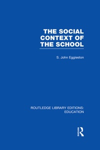 Enlarge image Cover: The Social Context of the School (RLE Edu L) - Routledge