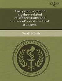 Enlarge image Cover: Analyzing Common Algebra-Related Misconceptions and Errors of Middle School Students - Proquest, Umi Dissertation Publishing