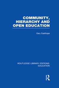 Enlarge image Cover: Community, Hierarchy and Open Education (RLE Edu L) - Routledge