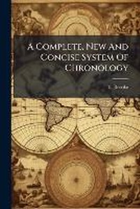 Enlarge image Cover: A Complete, New And Concise System Of Chronology - Nabu Press