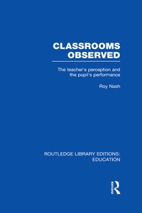 Enlarge image Cover: Classrooms Observed (RLE Edu L) - Routledge